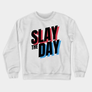 Slay the Day Crewneck Sweatshirt
